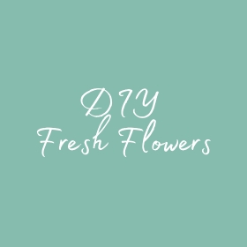 DIY Fresh Flowers